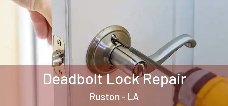 Deadbolt Lock Repair Ruston - LA