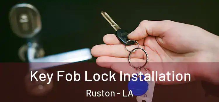 Key Fob Lock Installation Ruston - LA